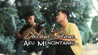 Dalam Diam Aku Mencintaimu - Rimansyah Pandia ( Dipopulerkan Oleh   Stings)