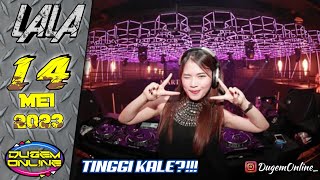 DJ LALA MP CLUB 14 MAY 2k23 YANG TINGGI TINGGI AJA Cuaks