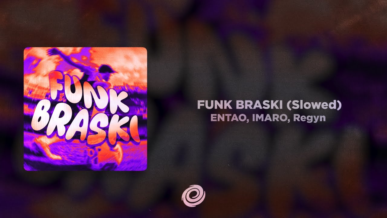 ENTAO, IMARO, Regyn - FUNK BRASKI (Slowed)