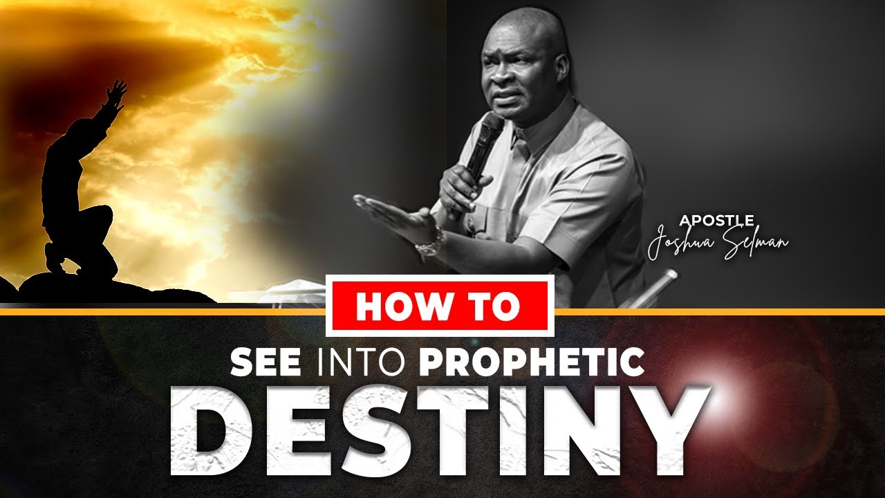 HOW TO SEE YOUR PROPHETIC DESTINY WITH APOSTLE JOSHUA SELMAN - YouTube