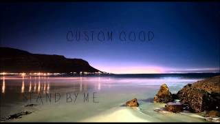 Ben E King - Stand By Me (Custom Good Remix)