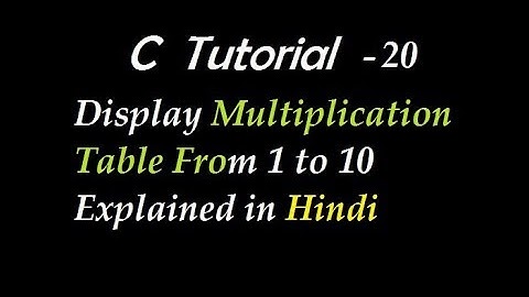 C Program To Display Multiplication Table From 1 to 10 Explained in Hindi