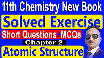 11 Chemistry Solved Exercise Chapter 2 Atomic Structure | Chemistry 11 Class MCQs+Short Question