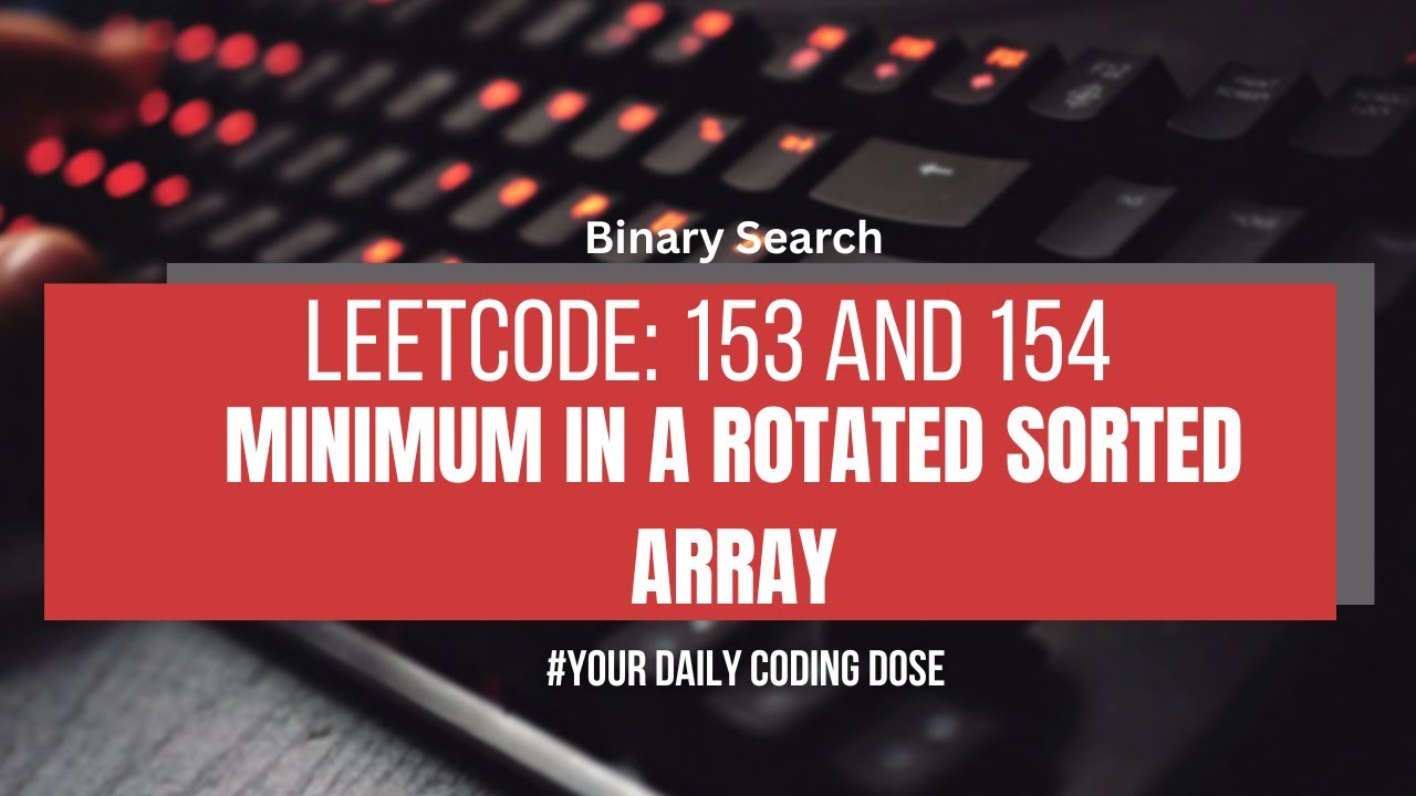 Leetcode 153 and 154: Minimum in a Rotated Sorted Array I and II - YouTube