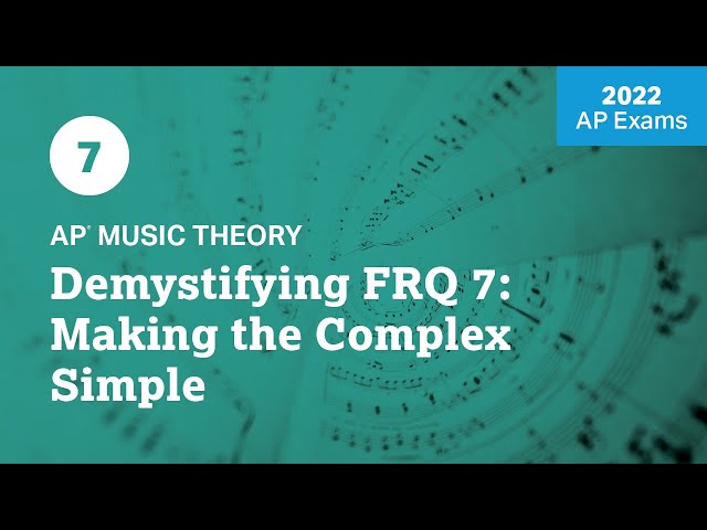 2022 Live Review 7 | AP Music Theory | Demystifying FRQ 7: Making the Complex Simple class=