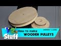 Wooden Pulleys // How To (Without a Lathe) Wooden Pulleys // How To (Without a Lathe)