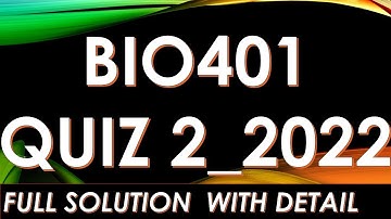 BIO401 QUIZ 2 2022 SOLUTION_COMPLETE SOLUTION_BY STUDENT INFO 5