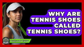 Why Are Tennis Shoes Called Tennis Shoes? - The Racket Xpert