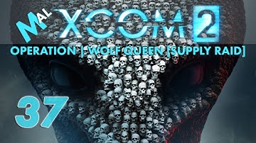 XCOM 2 | Operation Wolf Queen [SUPPLY RAID] | Let