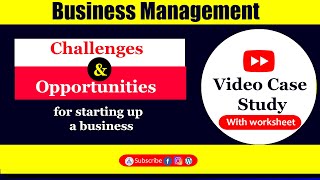 Business Management Video Case Study|  Challenges and opportunities for starting  up  a new business