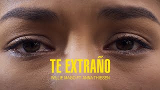 Te Extraño - Willie Mago feat. Anna Thiesen
