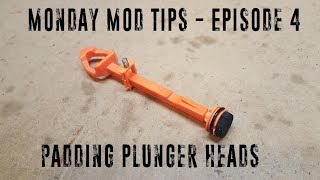 Monday Mod Tips - Episode 4 - Padding Plunger Heads