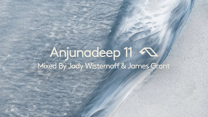 Anjunadeep 11 - Mixed By Jody Wisternoff & James G...