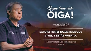 [ ESPAÑOL ] M. 7- Sardis: Tienes nombre de que vives, y estás muerto | Pedro Dong