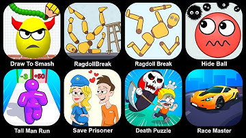 Draw To Smash,Ragdoll Break,Hide Ball,Tall Man Run,Save Prisoner,Death Puzzle,Race Master
