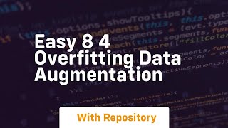 easy 8 4 overfitting data augmentation