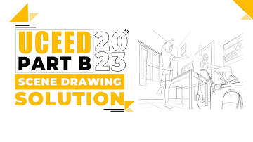 UCEED 2023 DRAWING PART SOLUTION | SCENE DRAWING | UCEED PART B 2023 | UCEED 2023