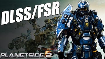 When to use DLSS/FSR for Planetside 2