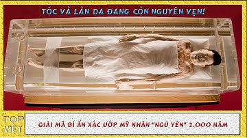 Giải Mã Bí Ẩn Xác Ướp Mỹ Nhân " Ngủ Yên" 2000 Năm Vẫn Còn Nguyên Vẹn|TOP 10 VIET|