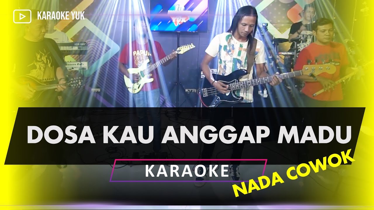 DOSA KAU ANGGAP MADU KARAOKE NADA COWOK PRIA