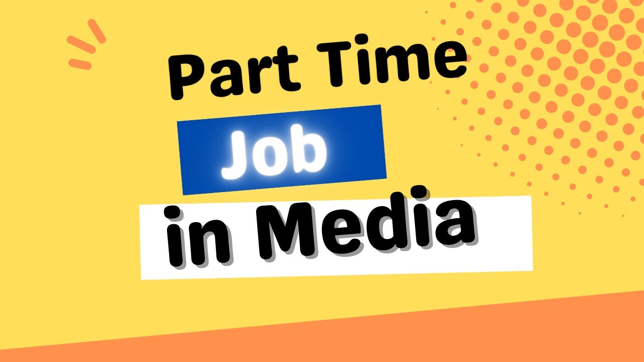 Part Time Job in Media for Students Media Job Skills Media Jobs in Bangladesh YouTube