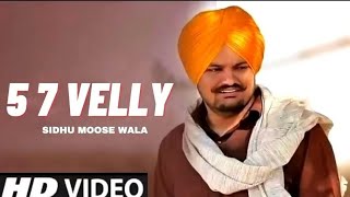 5 7 Velly - Sidhu Moose Wala New Song | New Punjabi Song 2022 | Latest Punjabi Songs 2023