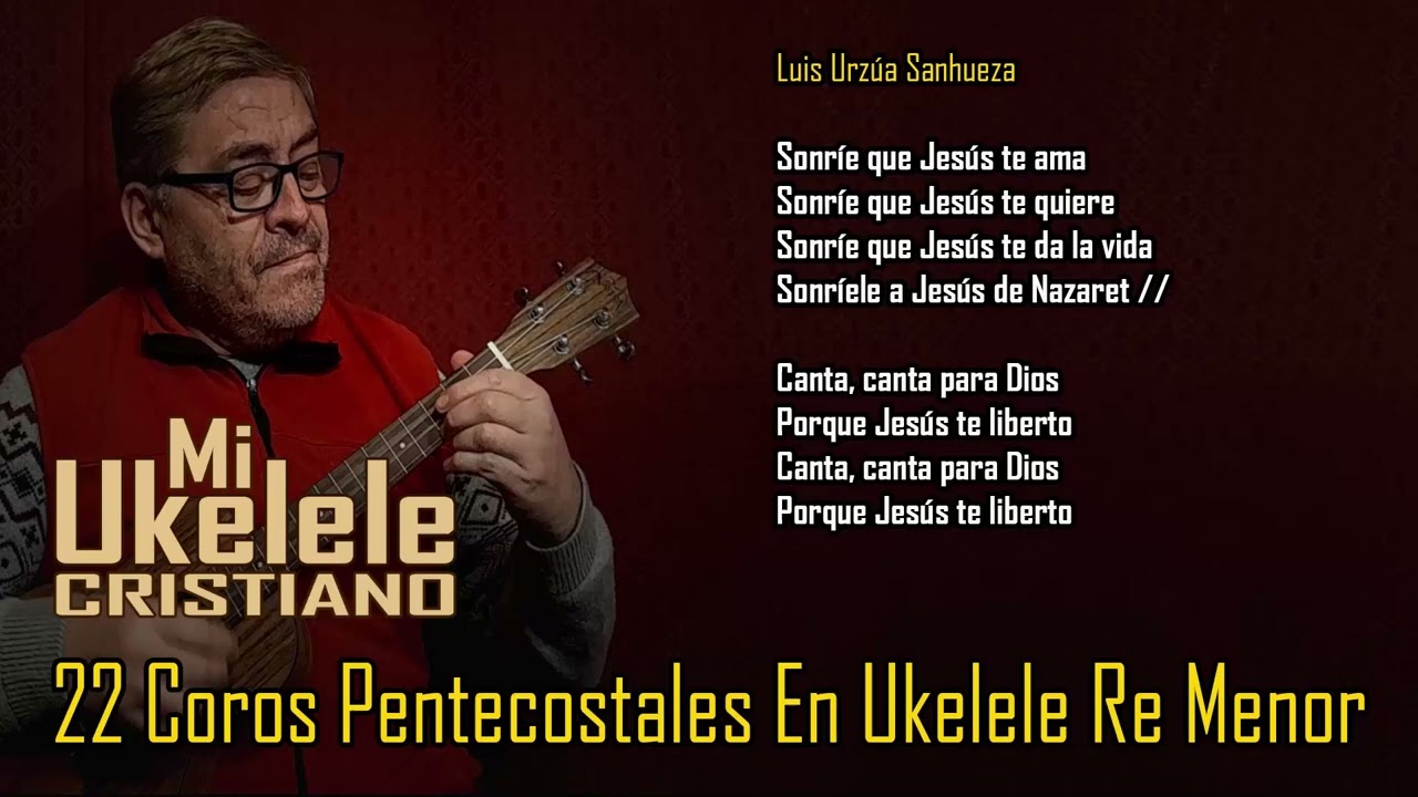 22 COROS PENTECOSTALES EN UKELELE POR RE MENOR 🎸 Ukelele Pentecostal  🎸 Mi Ukelele Cristiano