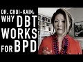 Why DBT Works for BPD (Dialectical Behavior Therapy & Borderline Personality Disorder) | CHOI-KAIN