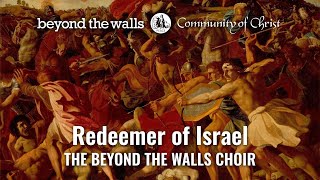 Redeemer of Israel - CCS 388 - The Beyond the Walls Choir