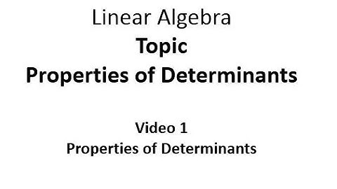 Properties of Determinants