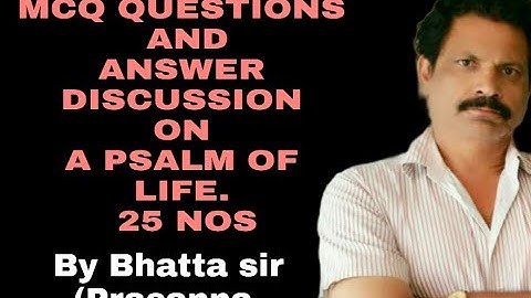 PART 1..Mcq 25 questions  on A psalm of life