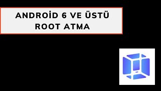 Android 6-7-8-9-10-11-12 Telefonlarda Root Atma - Kullanma 2022 Güncel