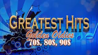 Greatest Hits Golden Oldies 70s, 80s , 90s Best Songs -  Oldies But Goodies