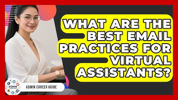 What Are The Best Email Practices For Virtual Assistants? - Admin Career Guide
