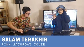 Sudirman - Salam Terakhir (Cover) by Pink Saturday