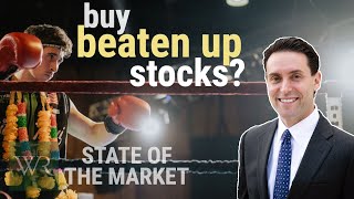 The State of The Market – Should You Buy the MOST Beaten Up Stocks?