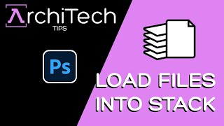 How to Load Files Into A Stack In Photoshop!