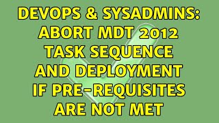 Famous DevOps & SysAdmins: Abort MDT 2012 task sequence and deployment if pre-requisites are not met Net Worth