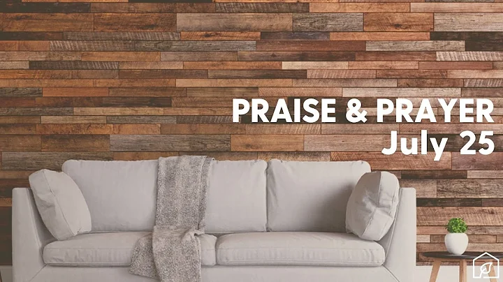 Praise and Prayer July 25, 2020