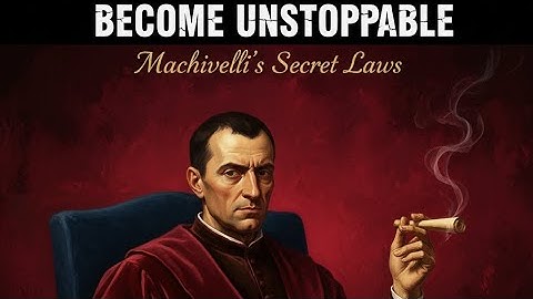 How to Become Unstoppable ___ Machiavelli 7 Secret Laws