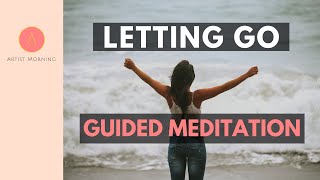 LETTING GO MEDITATION GUIDED (Make Space for Something New)