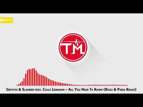 Gryffin & Slander feat. Calle Lehmann - All You Need To Know (Riggi & Piros Remix)