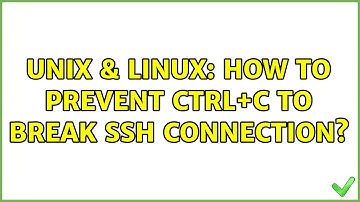 Unix & Linux: How to prevent CTRL+C to break ssh connection? (2 Solutions!!)