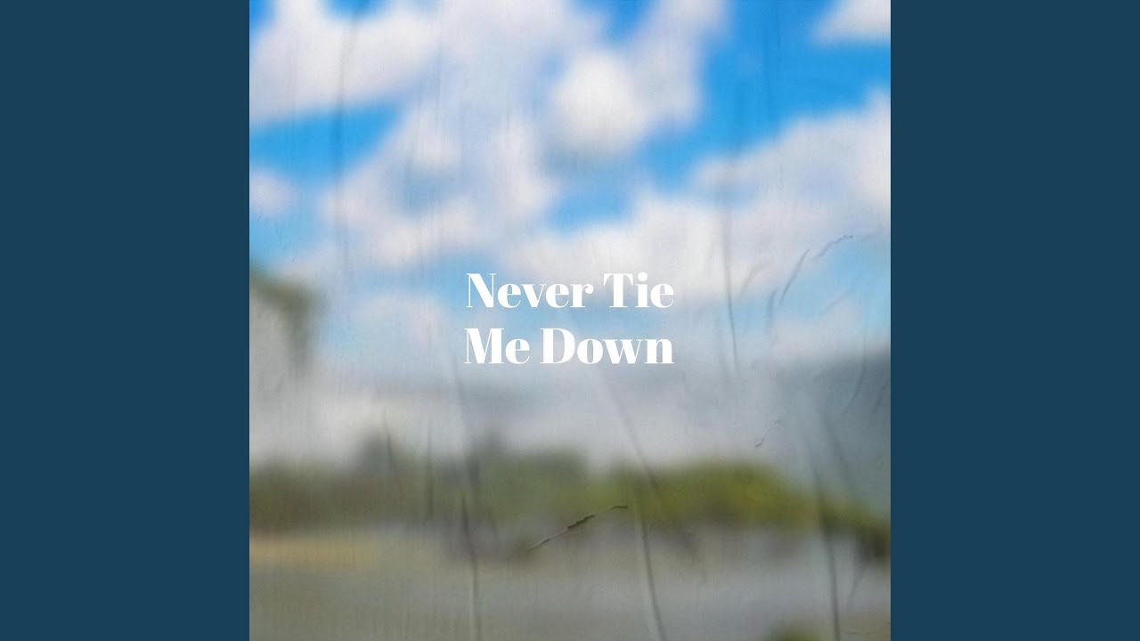 Never Tie Me Down YouTube
