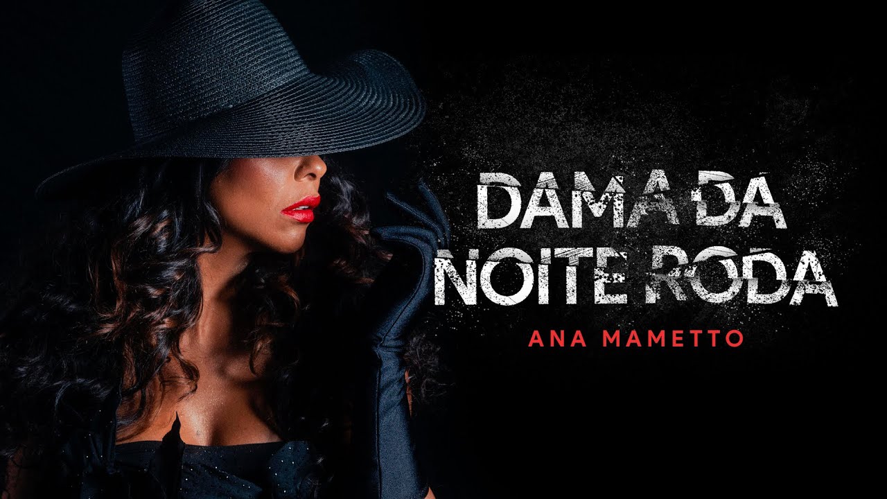 DAMA DA NOITE RODA - Ana Mametto - videoclipe