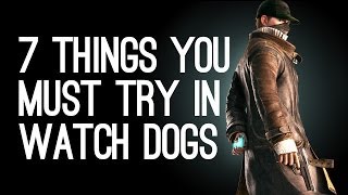 Watch Dogs Gameplay: 7 Things You Must Try