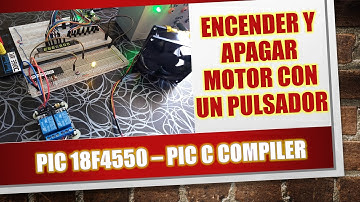 PIC18F4550 ¿Cómo encender y parar motor con un solo pulsador? marcha y parada  CCS PIC C COMPILER