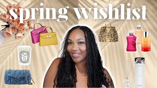My Spring Wishlist : fragrance, purses, home, and more 💐