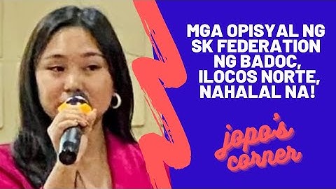 MGA OPISYAL NG SK FEDERATION NG BADOC, ILOCOS NORTE, NAHALAL NA! | JOPO