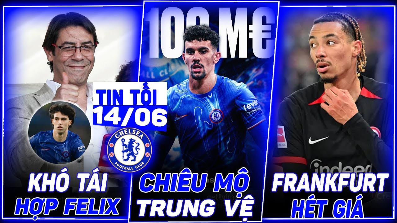 xem phim giấc mơ thiên đường phần 3 TIN CHELSEA: BENFICA KHÓ TÁI HỢP FELIX, QUYẾT CHIÊU MỘ TRUNG VỆ ARAUJO, FRANKFURT HÉT GIÁ EKITIKE